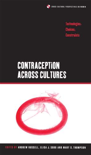 Contraception across Cultures: Technologies, Choices, Constraints de Andrew Russell