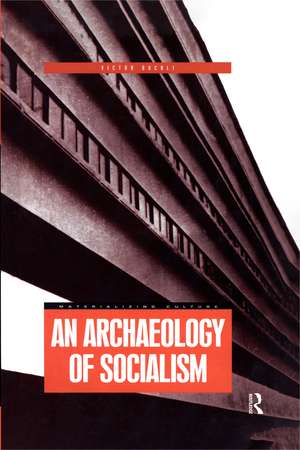 An Archaeology of Socialism de Victor Buchli