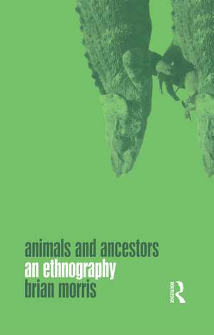 Animals and Ancestors: An Ethnography de Brian Morris