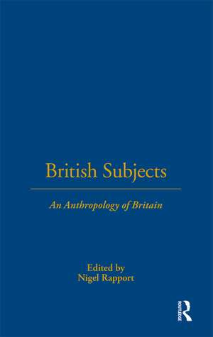 British Subjects: An Anthropology of Britain de Nigel Rapport