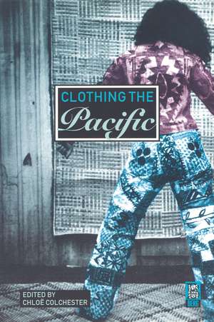 Clothing the Pacific de Chloë Colchester