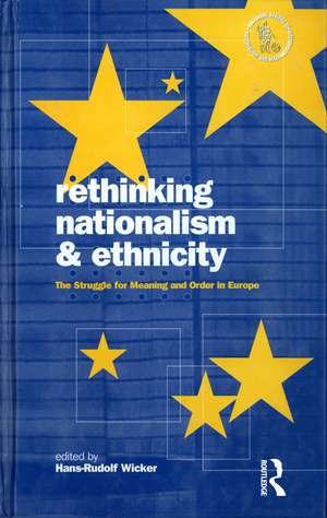 Rethinking Nationalism and Ethnicity: The Struggle for Meaning and Order in Europe de Hans-Rudolf Wicker