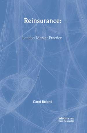 Reinsurance: London Market Practice de Carol Boland