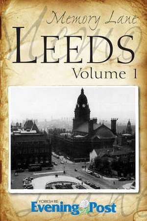 Memory Lane Leeds: Volume 1 de Yorkshire Evening Post