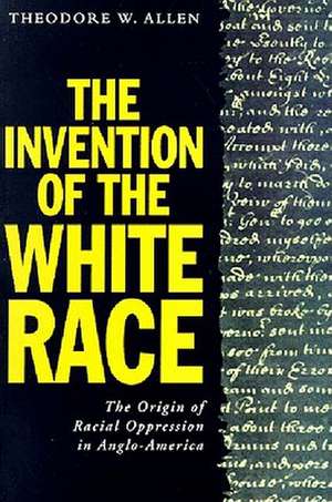 The Invention of the White Race Vol II de Theodore W. Allen