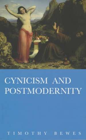 Cynicism and Post Modernity de Timothy Bewes