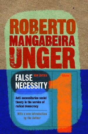 False Necessity de Roberto Mangabeira Unger