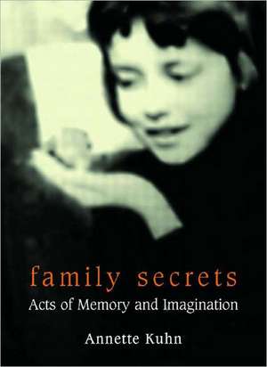 Family Secrets de Annette Kuhn