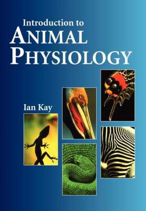 Introduction to Animal Physiology de Dr Ian Kay