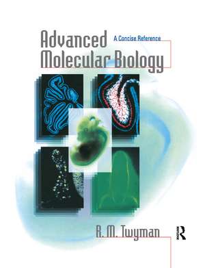 Advanced Molecular Biology: A Concise Reference de Richard Twyman