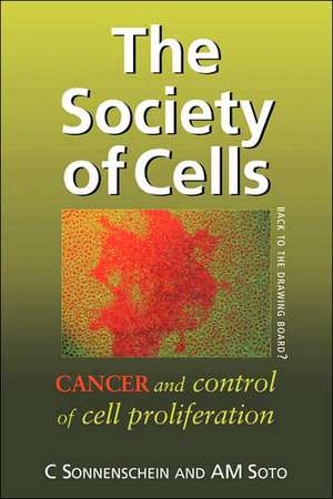 The Society of Cells: Cancer and Control of Cell Proliferation de Prof Carlos Sonnenschein