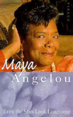 Even the Stars Look Lonesome de Maya Angelou