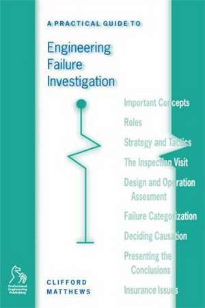 A Practical Guide to Engineering Failure Investigation de C Matthews