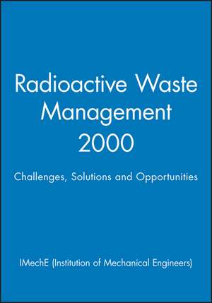 Radioactive Waste Management 2000 de Imeche (Institution of Mechanical Engineers)