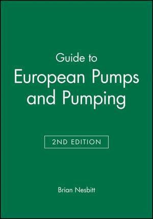 Guide to European Pumps and Pumping 2e de B Nesbitt