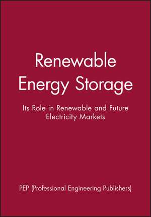 Renewable Energy Storage – Its Role in Renewable and Future Electricity Markets de PEP