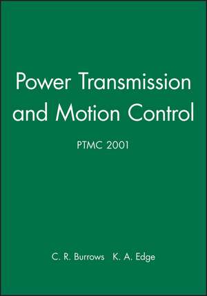 Power Transmission and Motion Control (PTMC 2001) de CR Burrows