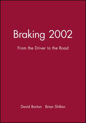 Braking 2002 – From the Driver to the Road de D Barton