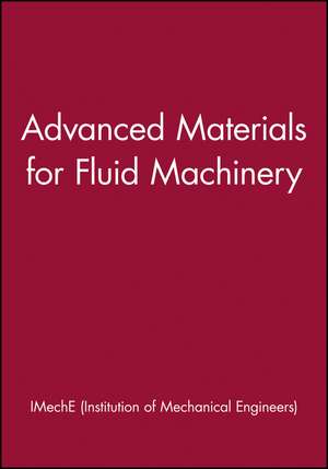 Advanced Materials for Fluid Machinery de IMechE