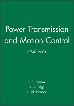 Power Transmission and Motion Control (PTMC 2004) de CR Burrows