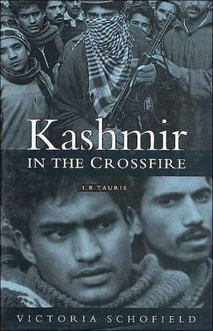 Kashmir in the Crossfire de Victoria Schofield