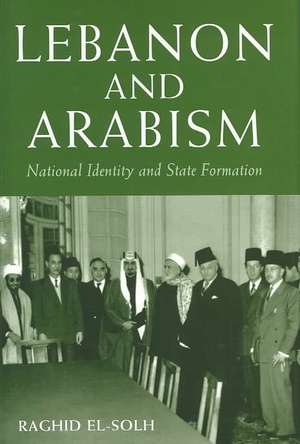 Lebanon and Arabism, 1936-1945 de Raghid El-Solh