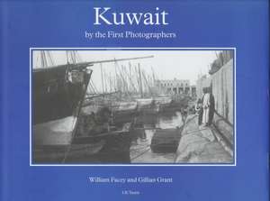 Kuwait by the First Photographers de William Facey