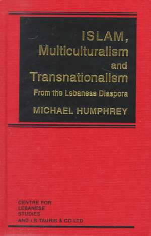 Islam, Multiculturalism and Transnationalism de Michael Humphrey