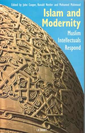 Islam and Modernity: Muslim Intellectuals Respond de John Cooper