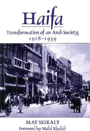 Haifa: Transformation of an Arab Society, 1918-1939 de May Seikaly