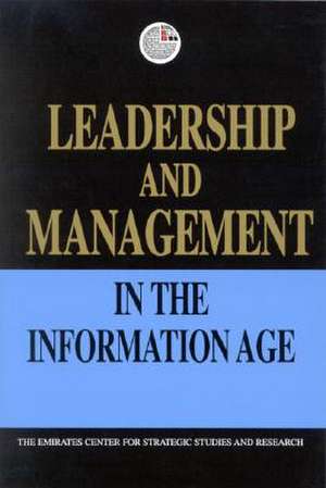 Leadership and Management in the Information Age de Emirates Center for Strategic Studies an