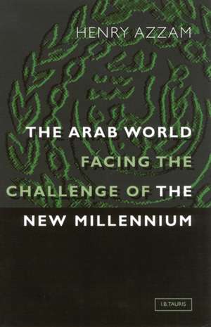 The Arab World Facing the Challenge of the New Millennium de Henry T. Azzam