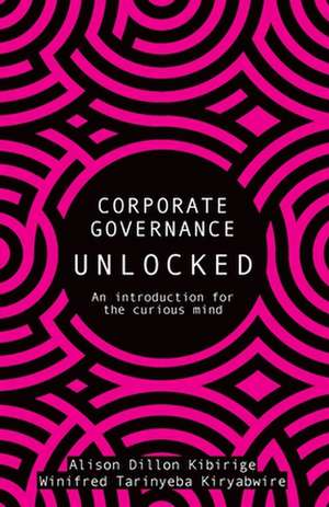 Corporate Governance Unlocked de Alison Dillion Kibirige