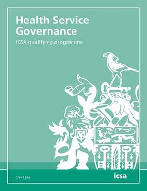 Health Service Governance: ICSA qualifying programme de Claire Lea