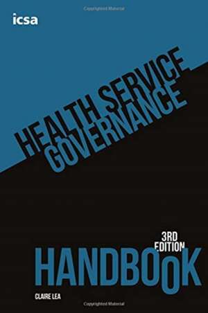 Health Service Governance Handbook, 3rd edition de Claire Lea