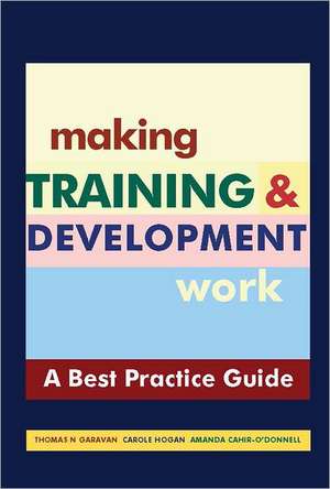 Making Training & Development Work de Thomas N. Garavan