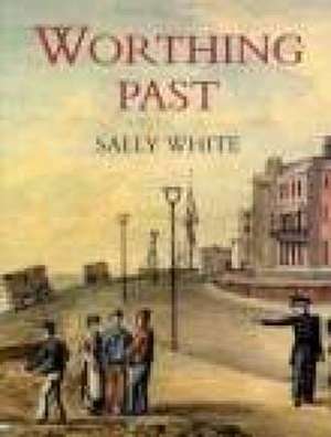 Worthing Past de S White