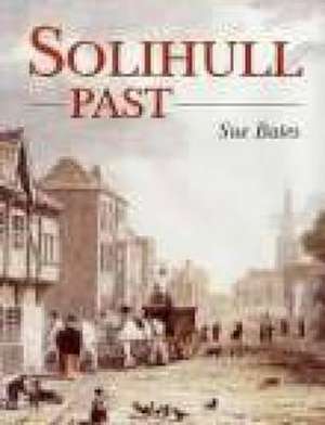 Bates, S: Solihull Past