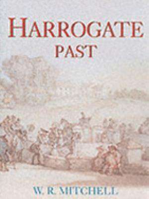 HARROGATE PAST de W.R. MITCHELL