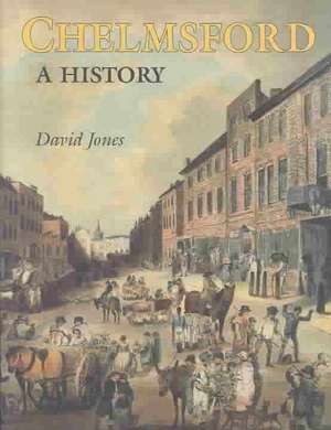 Chelmsford: A History de DAVID JONES