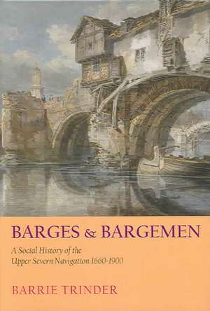 Trinder, B: Barges and Bargemen de Barrie Trinder