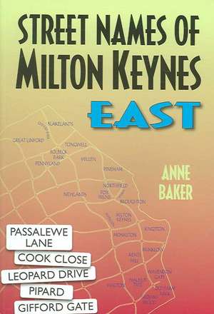 Street Names of Milton Keynes: East de Anne Baker