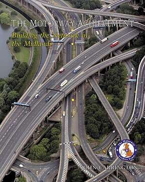 The Motorway Achievement: The Midlands de John M. Carrington