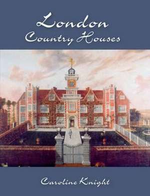 Knight, C: London's Country Houses de Caroline Knight