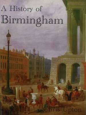 A History of Birmingham de CHRIS UPTON