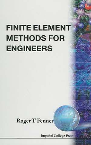 FINITE ELEMENT METHODS FOR ENGINEERS de Fenner R T