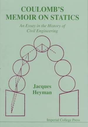 Coulomb's Memoir on Statics: An Essay in the History of Civil Engineering de Jacques Heyman