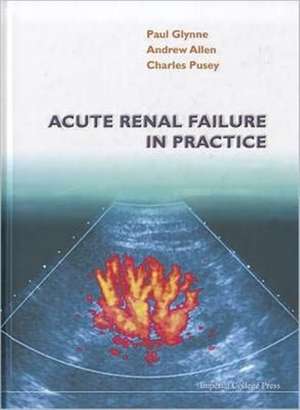 Acute Renal Failure in Practice de Paul Glynne