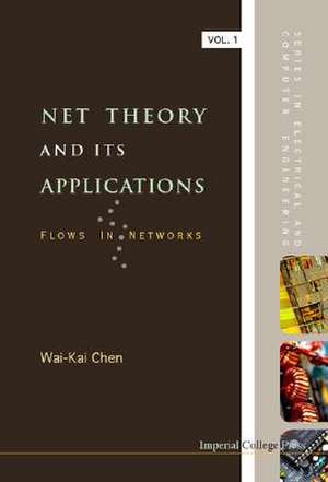 Net Theory and Its Applications: Flows in Networks de Wai-Fah Chen