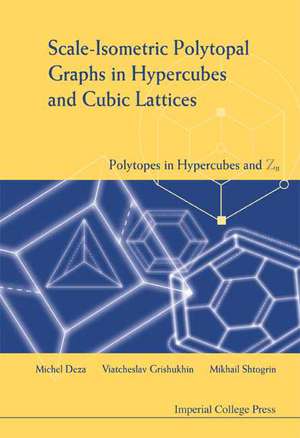 Scale-Isometric Polytopal Graphs in Hypercubes and Cubic Lattices: Polytopes in Hypercubes and Zn de Michel Deza